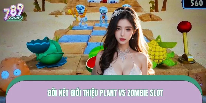 Tổng quan những nét chính về siêu phẩm Plant vs Zombie Slot